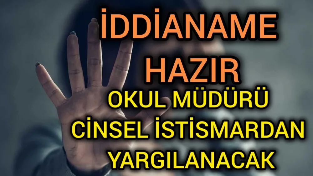 AHMET CEVDET ÇAMURDAN ORTAOKULU MÜDÜRÜNE CİNSEL İSTİSMAR SUÇLAMASI: KAMU DAVASI AÇILACAK