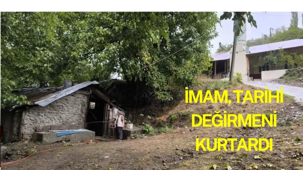 İMAM, TARİHİ DEĞİRMENİ KURTARDI