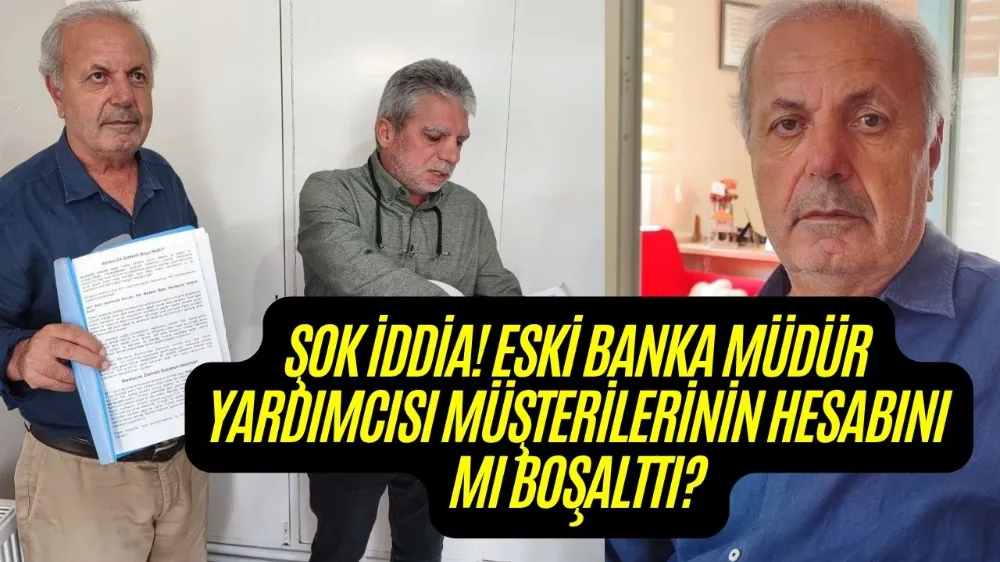 ŞOK İDDİA! ESKİ BANKA MÜDÜR YARDIMCISI MÜŞTERİLERİNİN HESABINI MI BOŞALTTI?