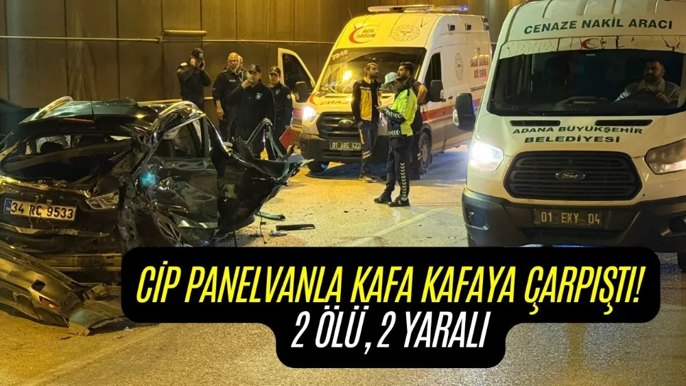 CİP PANELVANLA KAFA KAFAYA ÇARPIŞTI!: 2 ÖLÜ, 2 YARALI