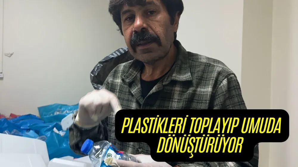 PLASTİKLERİ TOPLAYIP UMUDA DÖNÜŞTÜRÜYOR 