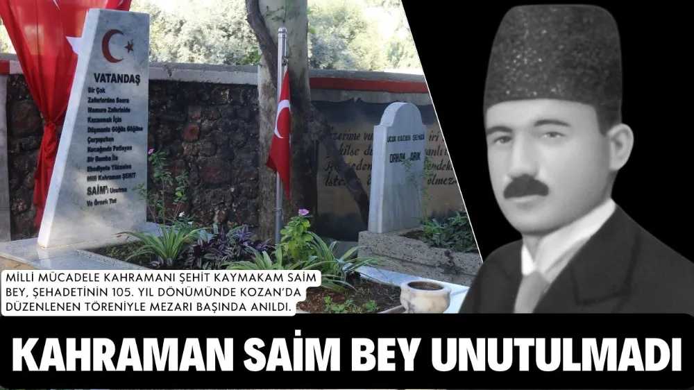 KAHRAMAN SAİM BEY UNUTULMADI