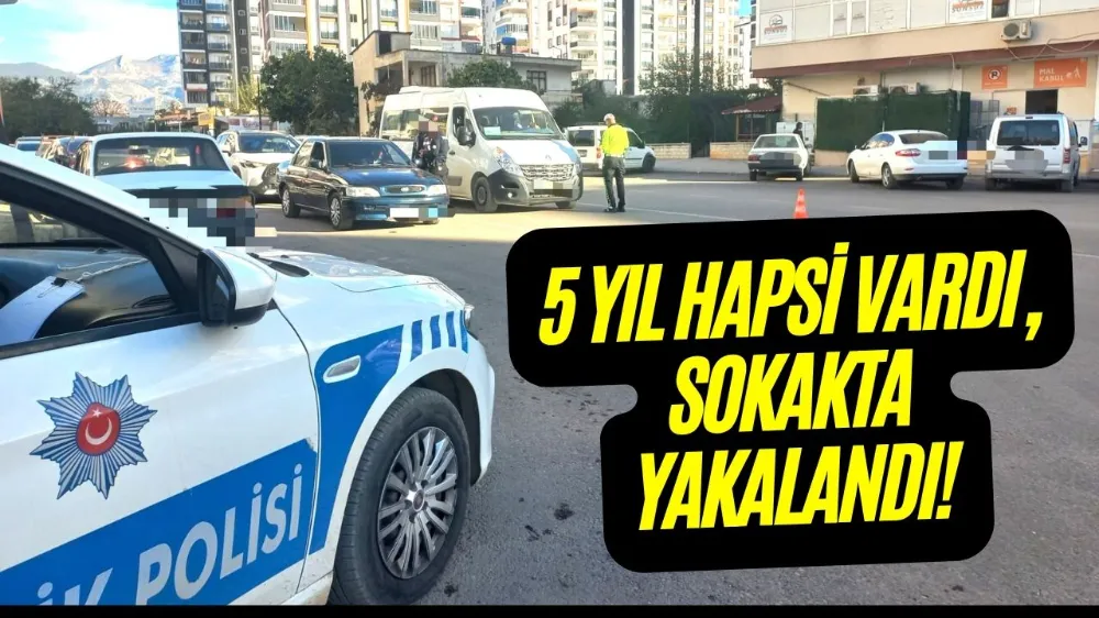 5 YIL HAPSİ VARDI, SOKAKTA YAKALANDI!