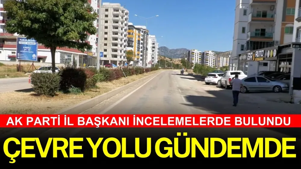 ÇEVRE YOLU GÜNDEMDE