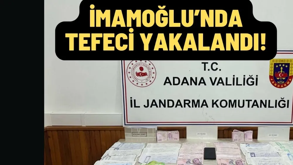 İMAMOĞLU’NDA TEFECİ YAKALANDI!
