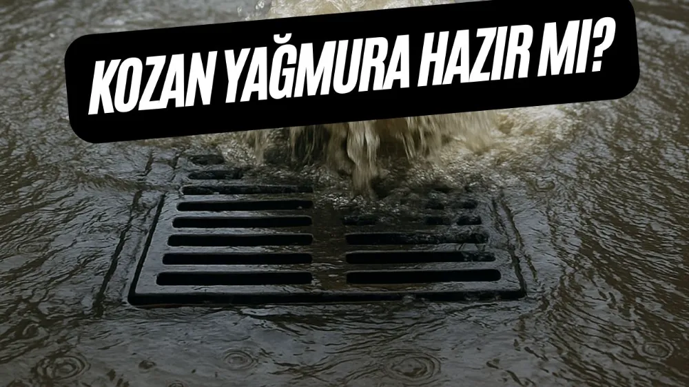 Kozan yağmura hazır mı?