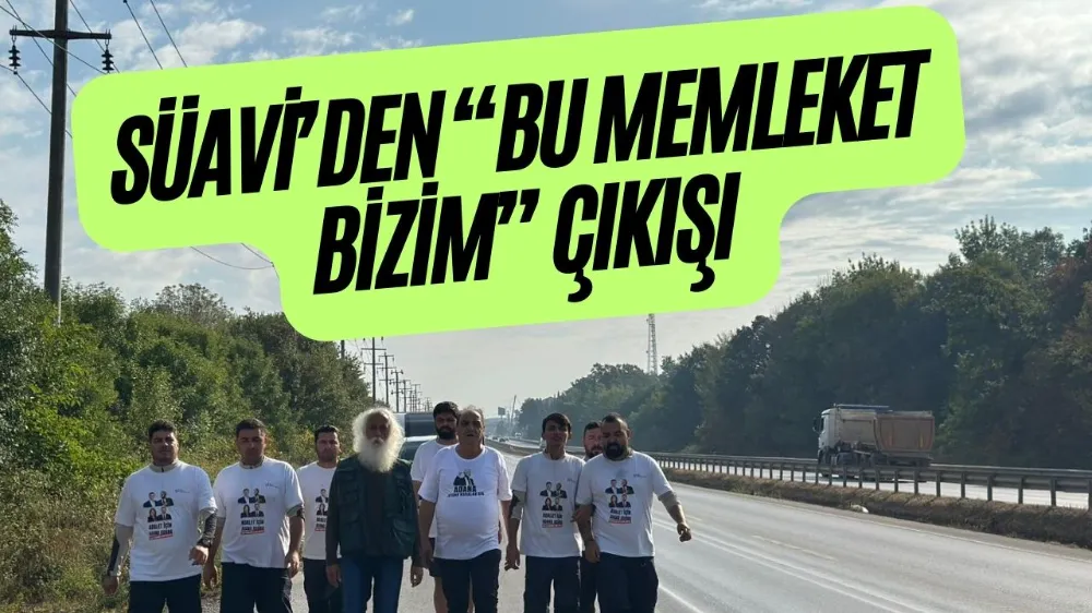 SÜAVİ’DEN “BU MEMLEKET BİZİM” ÇIKIŞI